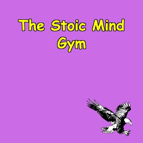The Stoic Mind Gym | Daily Workouts for Mental Fitness by Peak Performance