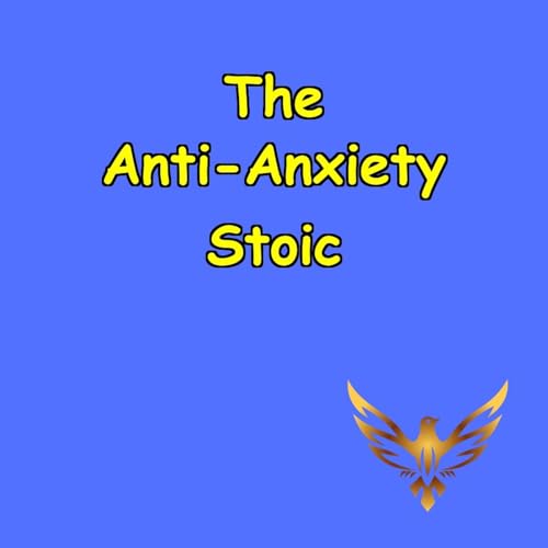 The Anti-Anxiety Stoic | Calm, Control & Courage Daily by Peak Performance