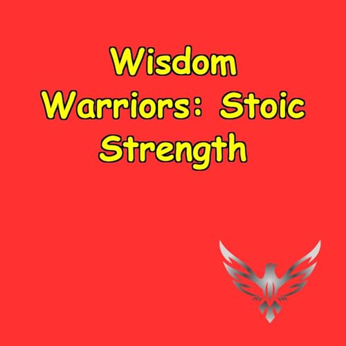 Wisdom Warriors | How Stoicism Builds Mental Strength by Peak Performance