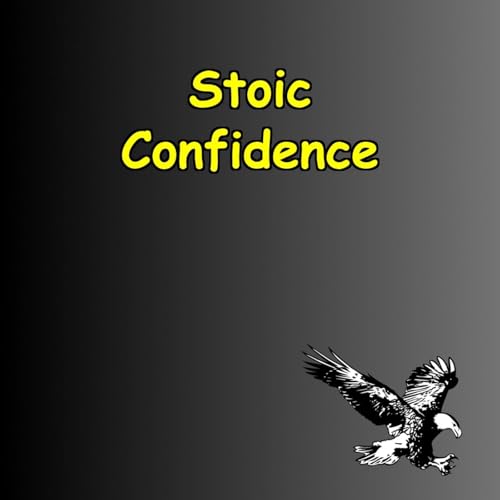 Stoic Confidence | Unlock Inner Power & Calm by Peak Performance