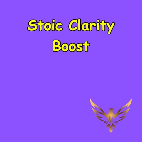 Stoic Clarity Boost | Cut Through the Noise by Peak Performance