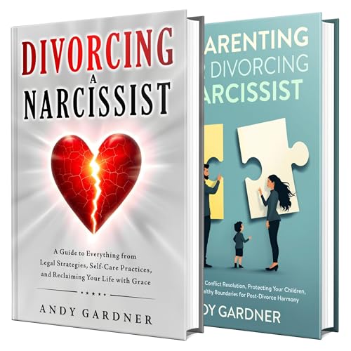 Divorcing and Co-parenting with a Narcissist: Protect Yourself, Shield Your Children, and Break Free with Grace