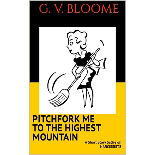 PITCHFORK ME TO THE HIGHEST MOUNTAIN by G. V. BLOOME