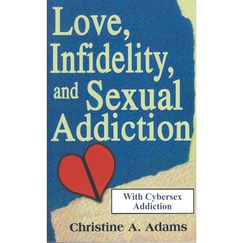 Love, Infidelity, and Sexual Addiction