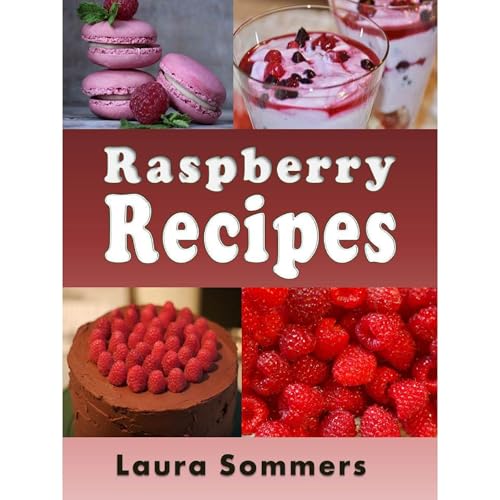 Raspberry Recipes by Laura Sommers