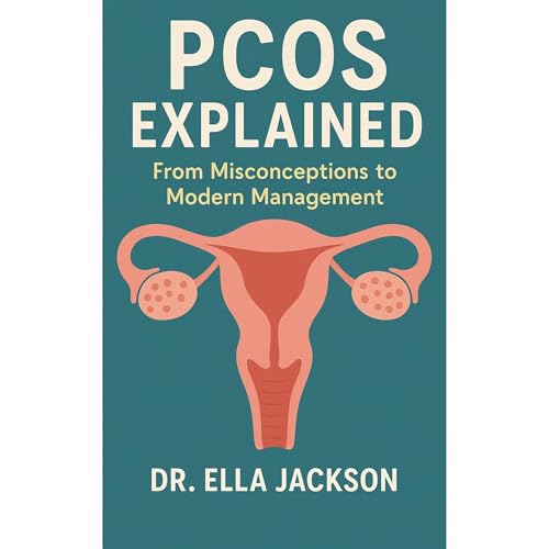 PCOS Explained: From Misconceptions to Modern Management by Dr. Ella Jackson