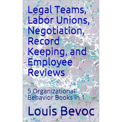 Legal Teams, Labor Unions, Negotiation, Record Keeping, and Employee Reviews