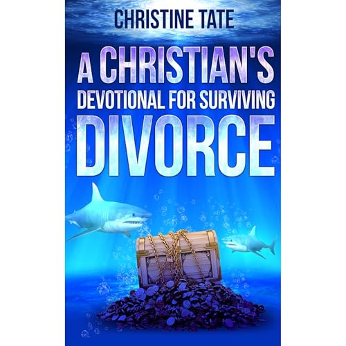 A Christian's Devotional for Surviving Divorce by Christine Tate