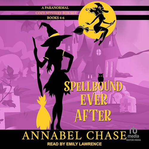 Spellbound Ever After: A Paranormal Cozy Mystery Box Set, Books 4-6 by Annabel Chase