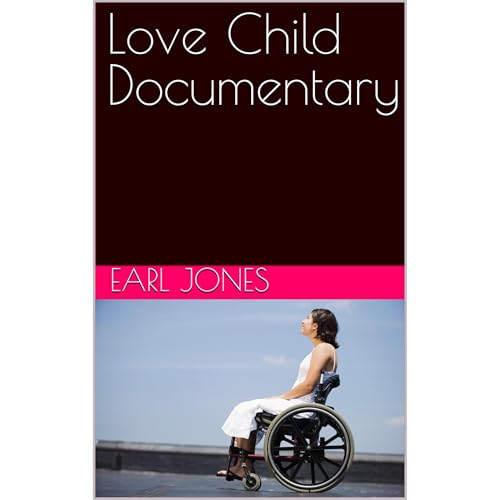 Love Child Documentary by Earl Jones