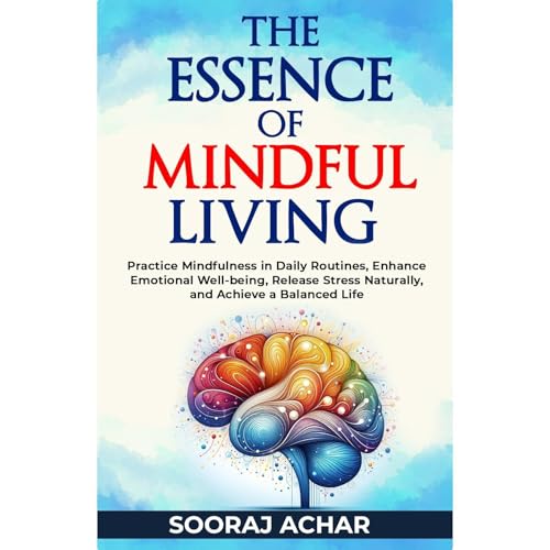 The Essence of Mindful Living