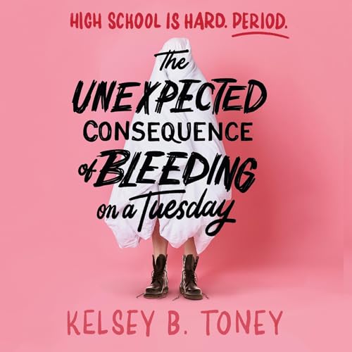 The Unexpected Consequence of Bleeding on a Tuesday by Kelsey B. Toney