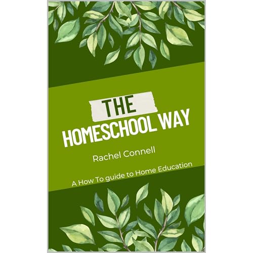 The HOMESCHOOL WAY by Rachel Connell