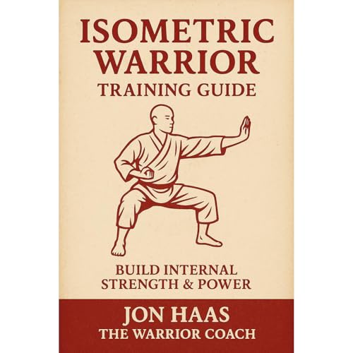 The Isometric Warrior Training Guide by Jon Haas