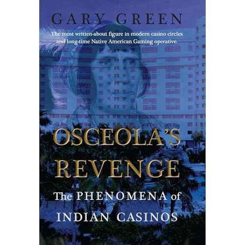 Osceola's Revenge: The Phenomena of Indian Casinos