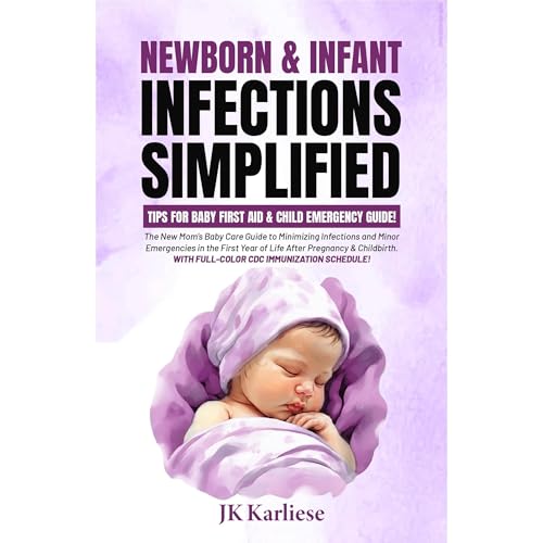 Newborn and Infant Infections Simplified (Tips for Baby First Aid and Child Emergency Guide)