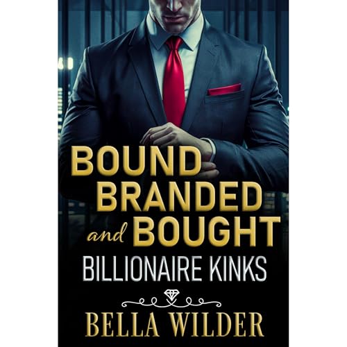 Bound, Branded, and Bought by Bella Wilder