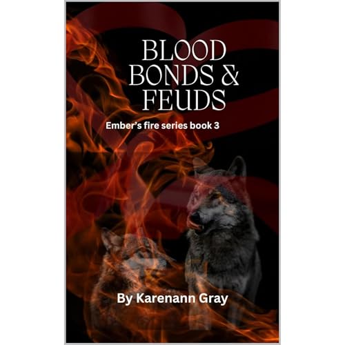 Blood Bonds & Feuds by Karenann Gray