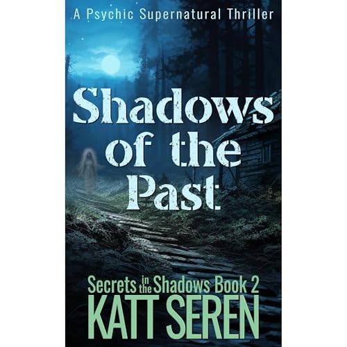 Shadows of the Past: A Psychic Supernatural Thriller