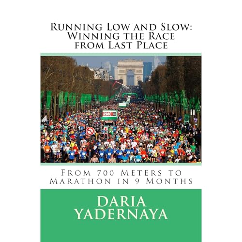 Running Low and Slow: Winning the Race from Last Place by Daria Yadernaya
