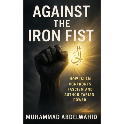 Against the Iron Fist by Muhammad Abdelwahid