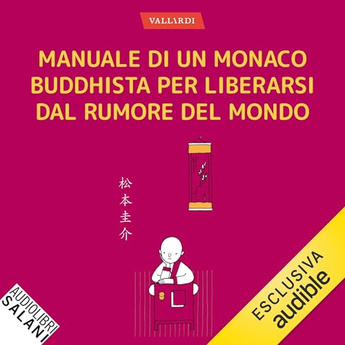 Manuale di un monaco buddhista per liberarsi dal rumore del mondo