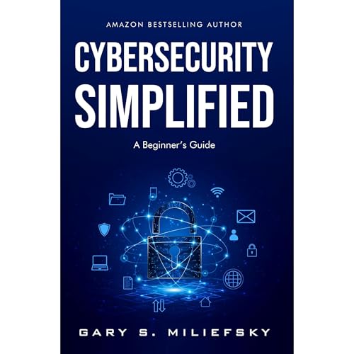 Cybersecurity Simplified by Gary Miliefsky