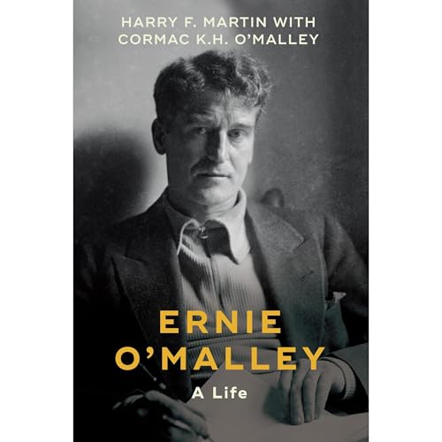 Ernie O'Malley: A Life by Harry F. Martin