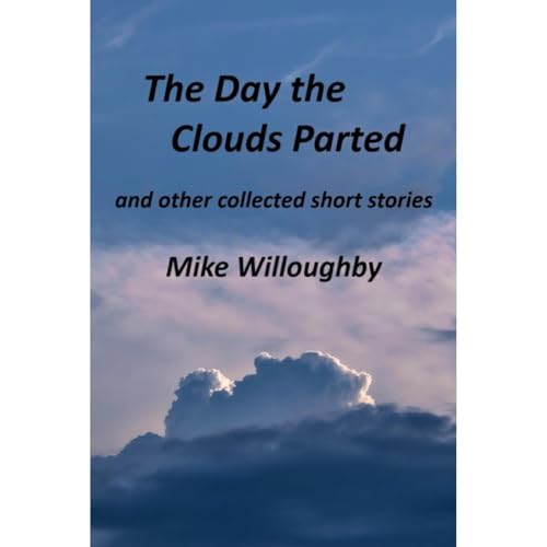 The Day the Clouds Parted by Mike Willoughby