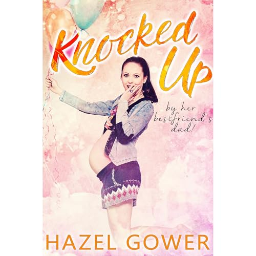 Knocked up, by her best friend's dad.