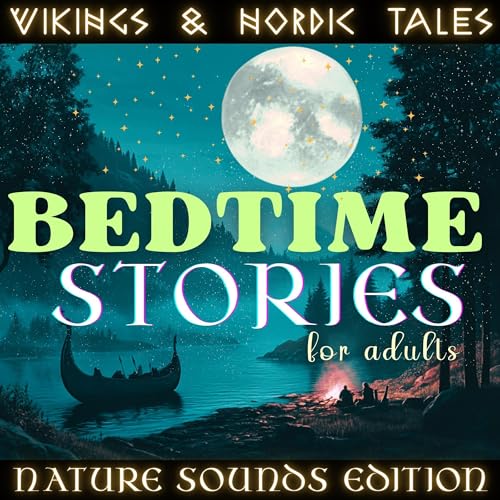 Bedtime Stories for Adults: Vikings & Nordic Tales (Nature Sounds Edition)