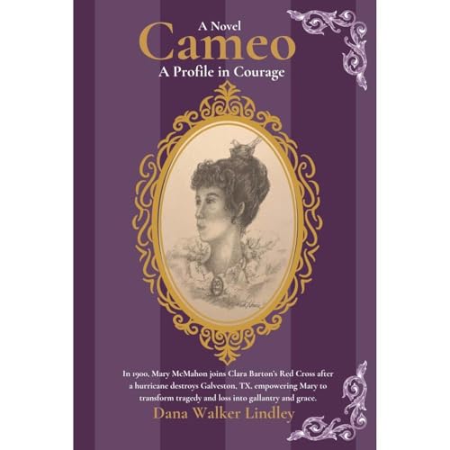 Cameo ~ A Profile In Courage by Dana Walker Lindley