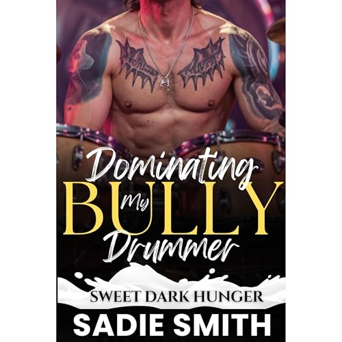 My Dominating Bully Drummer by Sadie Smith