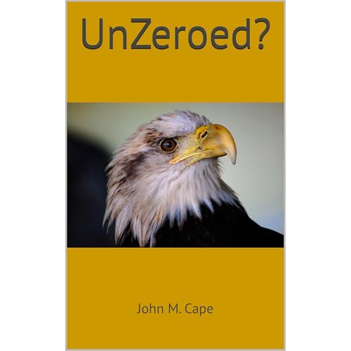 UnZeroed? by John M. Cape
