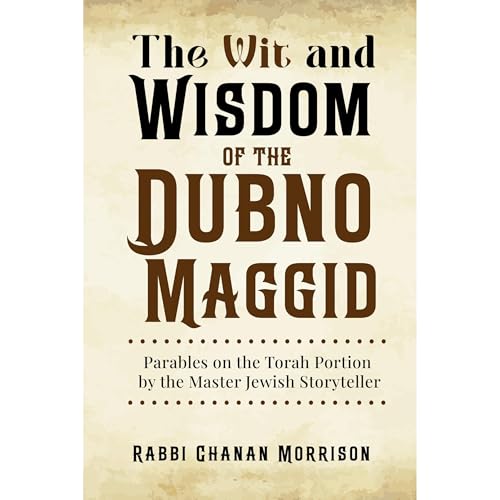 The Wit and Wisdom of the Dubno Maggid by Chanan Morrison