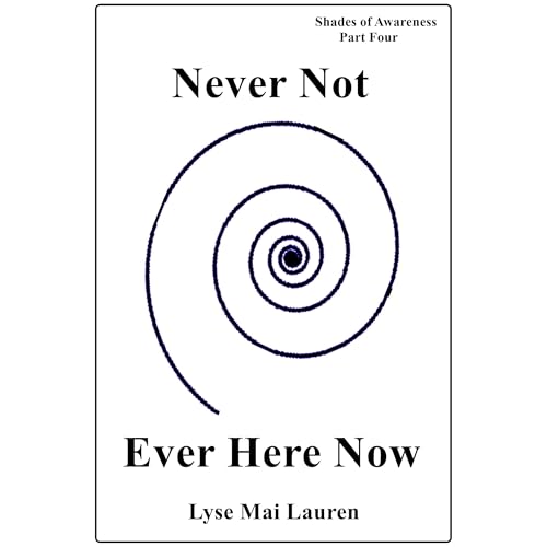 Never Not Ever Here Now