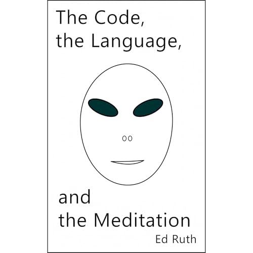 The Code, the Language, and the Meditation by Ed Ruth