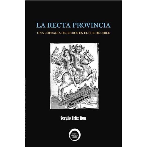 La Recta Provincia. Una cofradía de brujos en el sur de Chile