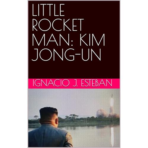 LITTLE ROCKET MAN: KIM JONG-UN