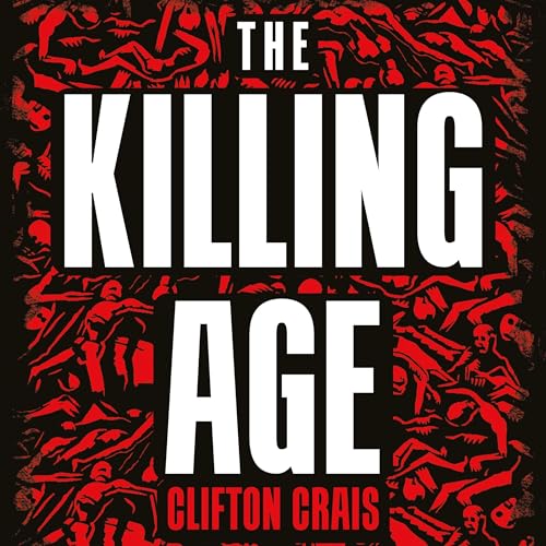 The Killing Age by Clifton Crais