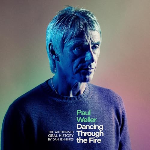 Paul Weller: Dancing Through the Fire