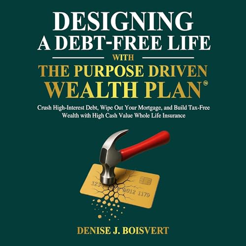 Designing a Debt-Free Life with the Purpose Driven Wealth Plan