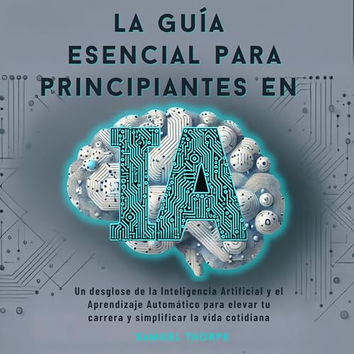 La guía esencial para principiantes en IA