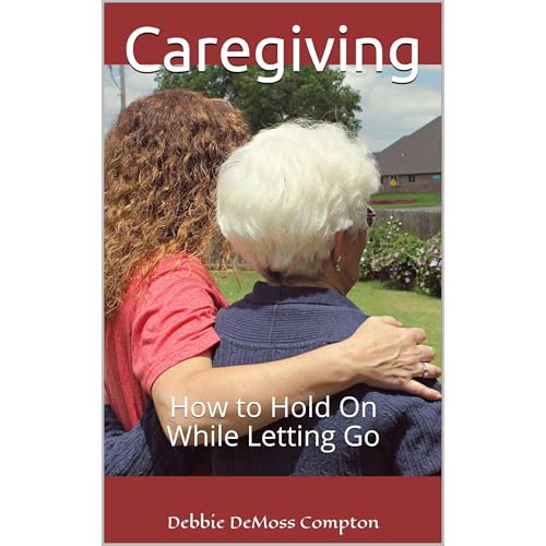 Caregiving by Debbie DeMoss Compton