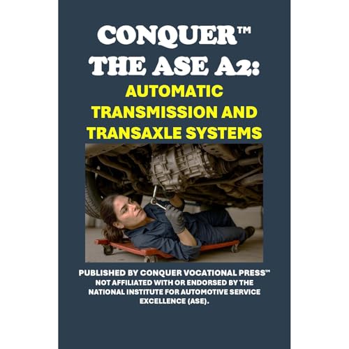 Conquer the ASE A2: Automatic Transmission and Transaxle Systems by Philip Martin McCaulay