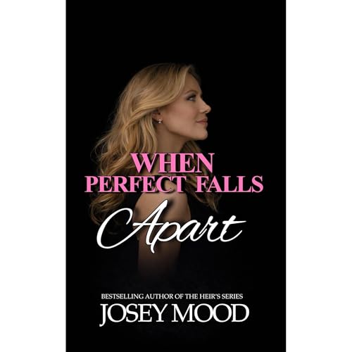 When Perfect Falls Apart by Josey Mood