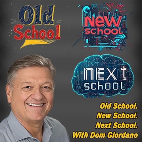 Old School, New School, Next School with Dom Giordano by Giordano Productions LLC.
