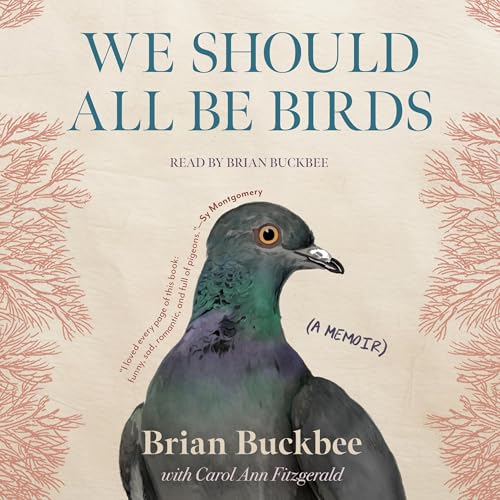 We Should All Be Birds by Brian Buckbee