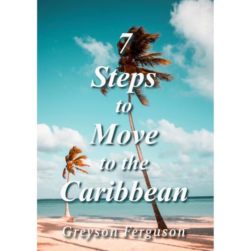 7 Steps to Move to the Caribbean