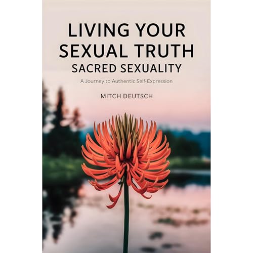 Sacred Sexuality: Living Your Sexual Truth